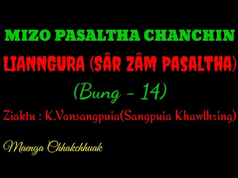 SÂRZÂM PASALTHA - 14 || Ziaktu : K.Vansangpuia ( Sangpuia Khawlhring)