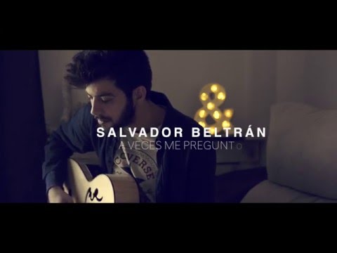Salvador Beltrán – A Veces Me Pregunto (Acústico)
