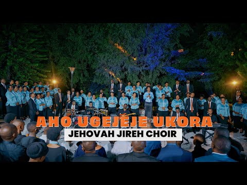 AHO UGEJEJE UKORA BY JEHOVAH JIREH CHOIR Official  Video 2025 