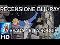 Videorecensione La Spada Nella Roccia Il Blu Ray Disc