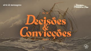 DECISÕES E CONVICÇÕES PARTE 01 | AT.27:01-11 | Pr. Pedro Ribeiro | Ep. 76 Ecos dos Primeiros Dias