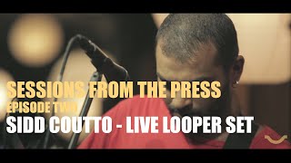Sessions From The Press - S01E02 - Sidd Coutto (Looper Set)