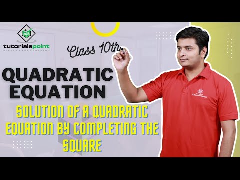 Class 10th Solution of a Quadratic Equation by completing the square