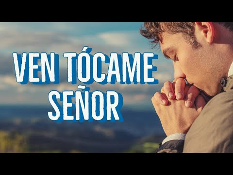 Ven Tócame Señor  -  Pr Pablo