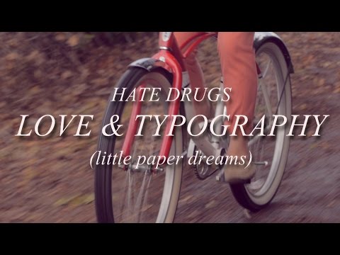 HATE DRUGS - Love & Typography (little paper dreams) MUSIC VIDEO
