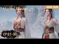ENG SUB Martial Master EP81 90 Full Episode English Highlights