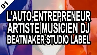 AUTO-ENTREPRENEUR 01 Statut auto-entrepreneur pour artiste musicien dj beatmaker studio et label