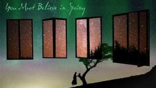 You Must Believe in Spring