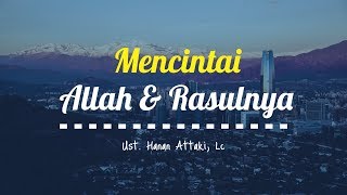 Download lagu Ustadz Hanan Attaki Terbaru 2018 Mencintai Allah Dan Rasulnya Harus Melebihi Segalanya mp3