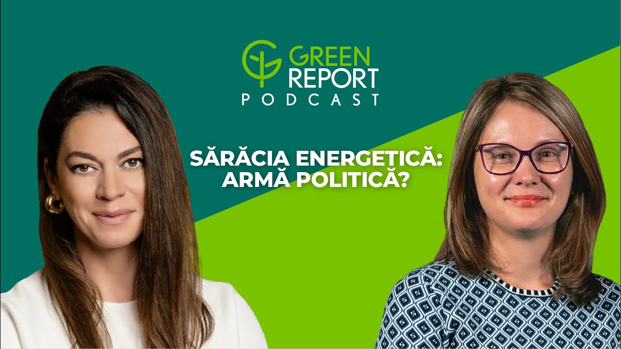 Cine profită de pe urma sărăciei energetice? | Green Report Podcast | Invitat: Corina Murafa