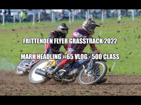 Frittenden Flyer 2022 Grasstrack Meeting - Mark Headling #65 Vlog - 500 Solo Class