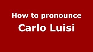 How to pronounce Carlo Luisi
