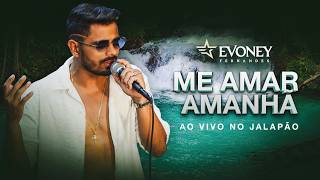 Me Amar Amanhã (Ao Vivo No Jalapão) - Evoney Fernandes