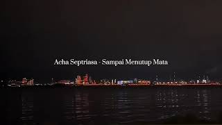 Download lagu Acha Septriasa - Sampai Menutup Mata (slowed and reverb) mp3
