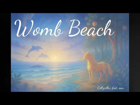 【Audio】Womb Beach - Cellzcellar feat. san
