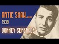Artie Shaw - Donkey Serenade - Artie Shaw Artie Shaw - Donkey Serenade