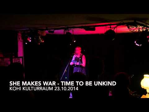 She Makes War - Time To Be Unkind - Live 23.10.2014