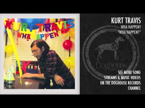 Kurt Travis - Wha Happen