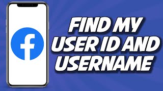 How To Find My Facebook User ID And Username 2023 (QUICKLY)