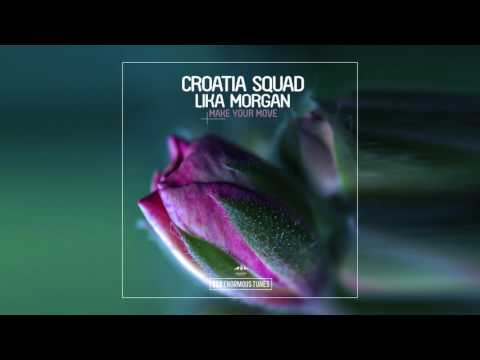 Croatia Squad & Lika Morgan - Make Your Move (Original Mix)