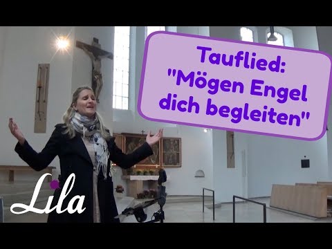Tauflied Mögen Engel dich begleiten (Jürgen Grote) gesungen von Lila