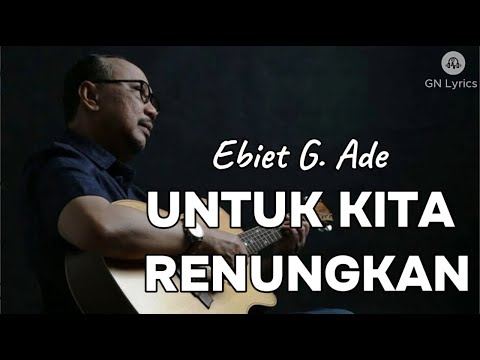 Ebiet G. Ade - Untuk Kita Renungkan - (Lirik)GN Lyrics