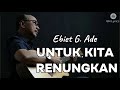 Ebiet G Ade Untuk Kita Renungkan Lirik GN Lyrics