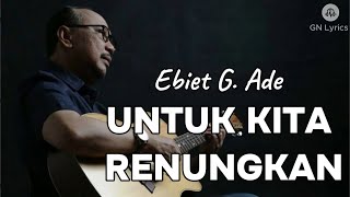 Download lagu Ebiet G. Ade - Untuk Kita Renungkan - (Lirik)GN Lyrics mp3