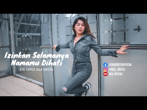 Izinkan Selamanya Namamu Dihati - Eye (Cover) Dila Erista