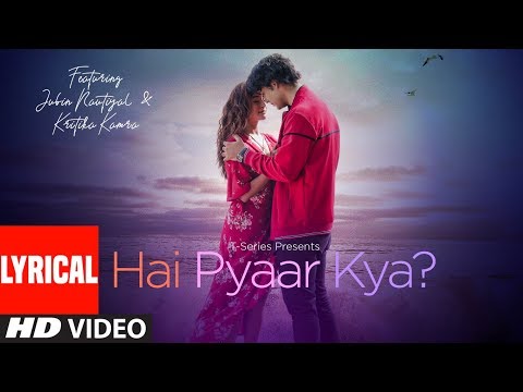 Hai Pyaar Kya? (Lyrical) — watch video