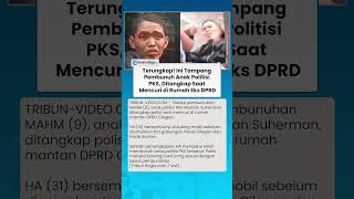 Terungkap! Ini Tampang Pembunuh Anak Politisi PKS, Ditangkap saat Mencuri di Rumah Eks DPRD