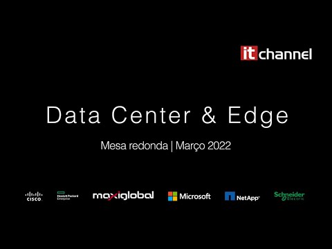 Data Center & Edge | Mesa-redonda | Março 2022
