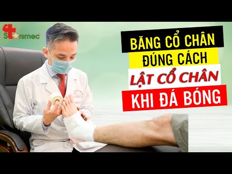 BĂNG CỔ CHÂN ĐÚNG CÁCH khi bị LẬT CỔ CHÂN DO ĐÁ BÓNG | Bác sĩ Thể thao Nguyễn Trọng Thuỷ
