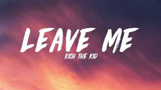 Rich The Kid - Leave Me - lyrics [ Official Song ] Lyrics / lyrics video