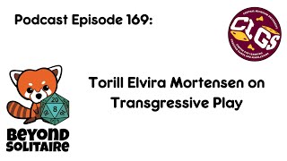 Beyond Solitaire Podcast 169: Torill Elvira Mortensen on Transgressive Play