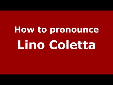 How to pronounce Lino Coletta (Italian/Italy)  - PronounceNames.com