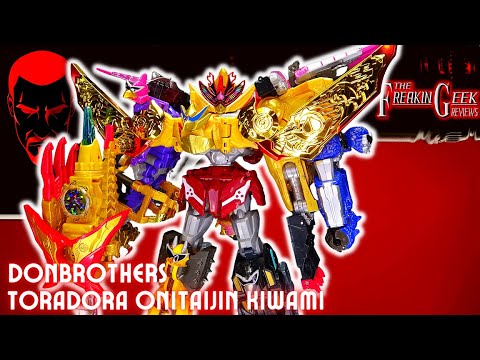 DonBrothers DX TORADORA ONITAIJIN KIWAMI: EmGo's Super Sentai Reviews N' Stuff