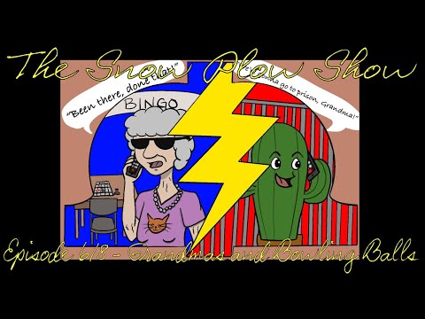 The Snow Plow Show Episode 618 - Grandmas and Bowling Balls