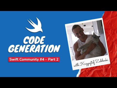 Swift Community #4 (Part 2) – Code Generation (with Krzysztof Zabłocki)