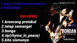 Download lagu 5 lagu terbaik bondan prakoso & fade2black mp3 Download lagu 5 lagu terbaik bondan prakoso & fade2black mp3