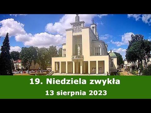 13.08 g.19:00 19. Niedziela zwykła | Msza święta na żywo | NIEPOKALANÓW – bazylika
