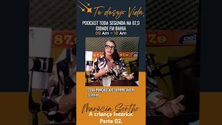 A criança Interior parte 02. Faz parte do Podcast TE DESEJO VIDA  Toda seg 9h na FM 89,7 (Bahia).