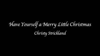 Have Yourself a Merry Little Christmas - Christy Strickland