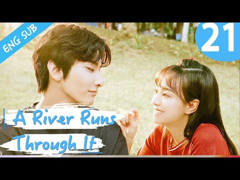 [Eng Sub] A River Runs Through It 21 (Richards Wang, Hu Yixuan) | 上游