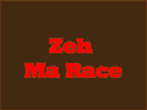 Zeh - Ma Race