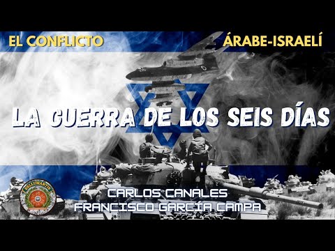 LA GUERRA DE LOS SEIS DÍAS,"La victoria relampago"de 1967: Conflicto árabe-israelí *Carlos Canales*
