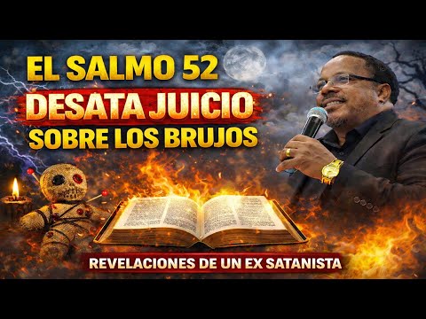 EL SALMO 52 DESATA JUICIO SOBRE LOS BRUJOS  - REVELACIONES DE UN EX SATANISTA
