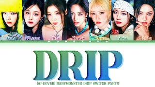 Download lagu [AI COVER] BABYMONSTER 'DRIP' Switch parts (color coded easy lyrics) mp3