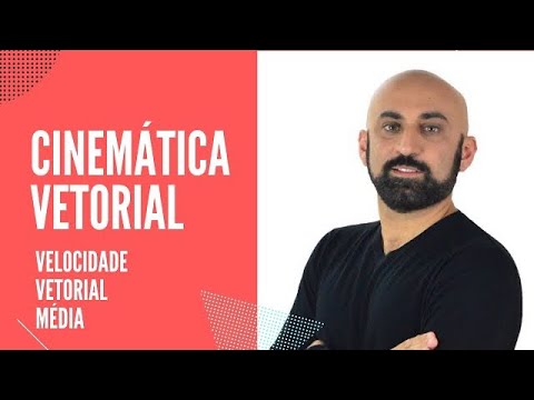 Cinemática Vetorial - Velocidade Vetorial Média