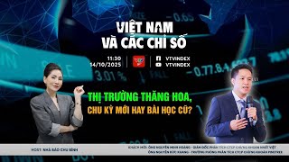 Việt Nam và các chỉ số: Thị trường thăng hoa, chu kỳ mới hay bài học cũ? | Pinetree x VTVIndex